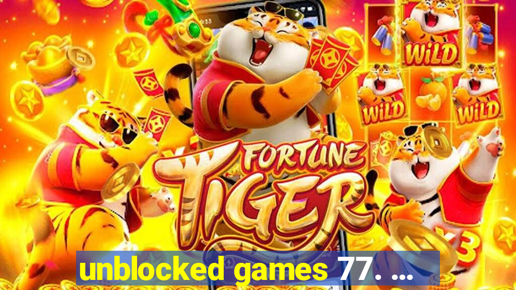 unblocked games 77. ...